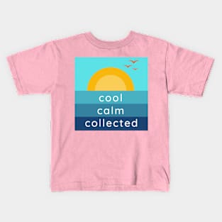 Cool Calm Collected Kids T-Shirt